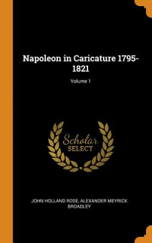 Napoleon in Caricature 1795-1821; Volume 1