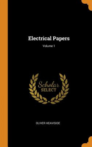 Electrical Papers; Volume 1