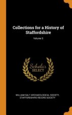 Collections for a History of Staffordshire; Volume 5