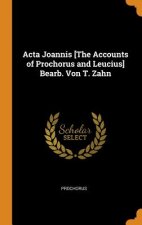 ACTA Joannis [the Accounts of Prochorus and Leucius] Bearb. Von T. Zahn