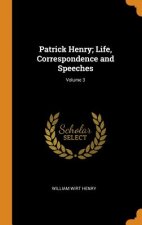 Patrick Henry; Life, Correspondence and Speeches; Volume 3