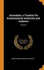 Jerusalem; a Treatise On Ecclesiastical Authority and Judaism; Volume 2