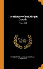 History of Banking in Canada; Volume 5606