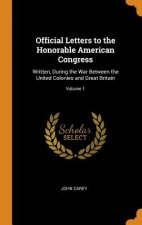 Official Letters to the Honorable American Congress