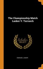 Championship Match Lasker V. Tarrasch