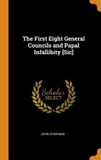First Eight General Councils and Papal Infallibity [sic]