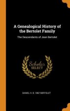Genealogical History of the Bertolet Family