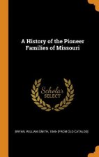 History of the Pioneer Families of Missouri
