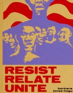Barbara Jones-Hogu - Resist, Relate, Unite