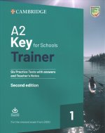 A2 Key for Schools Trainer 1 for the Revised Exam from 2020 Six Practice Tests with Answers and Teacher's Notes with Downloadable Audio