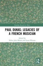 Paul Dukas: Legacies of a French Musician