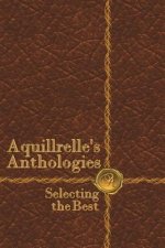 AquillrelleOs Anthologies, Selecting the Best