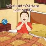 What Did You Hear Last Night?
