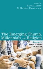 Emerging Church, Millennials, and Religion: Volume 1