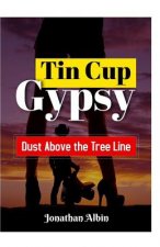 Tin Cup Gypsy: Dust Above the Tree Line