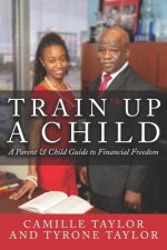 Train Up a Child: A Parent and Child Guide to Financial Freedom
