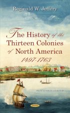 History of the Thirteen Colonies of North America  1497-1763
