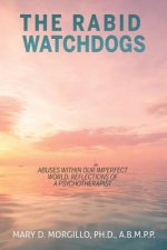 RABID WATCHDOGS Abuses within our imperfect world