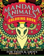 Mandala Animals 2 Coloring Book: Stress Relief and Artistic Expression for Teens & Above