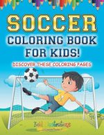 Soccer Coloring Book For Kids! Discover These Coloring Pages