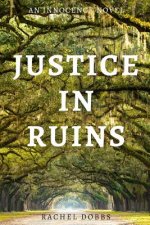 Justice in Ruins: An Innocence Novel