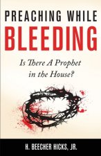 Preaching While Bleeding: Is There A Prophet in the House?