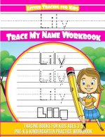 Lily Letter Tracing for Kids Trace my Name Workbook: Tracing Books for Kids ages 3 - 5 Pre-K & Kindergarten Practice Workbook