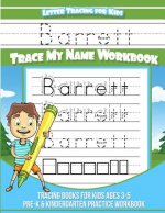 Barrett Letter Tracing for Kids Trace my Name Workbook: Tracing Books for Kids ages 3 - 5 Pre-K & Kindergarten Practice Workbook