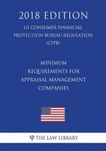 Minimum Requirements for Appraisal Management Companies (US Consumer Financial Protection Bureau Regulation) (CFPB) (2018 Edition)