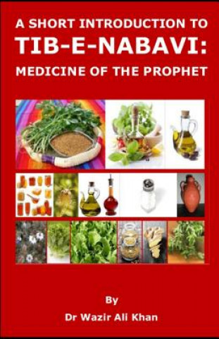 A Short Introduction to Tib-E-Nabavi: Medicine of the Prophet (Wazir (Dr) Ali Khan)()