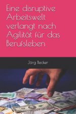 Eine Disruptive Arbeitswelt Verlangt Nach Agilität Für Das Berufsleben