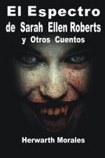 El Espectro de Sarah Ellen Roberts Y Otros Cuentos