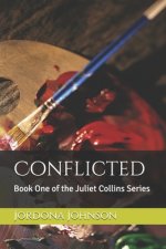 Conflicted: Book One of the Juliet Collins Series
