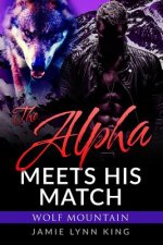 The Alpha Meets His Match: Wolf Mountain Book 1