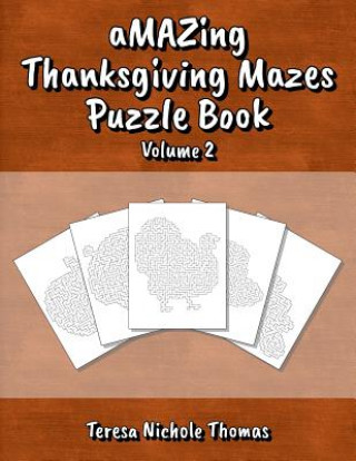 Amazing Thanksgiving Mazes Puzzle Book - Volume 2