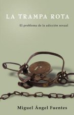 La Trampa Rota: El Problema de la Adicción Sexual