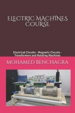 Electric Machines Course: Electrical Circuits - Magnetic Circuits - Transformers and Rotating Machines