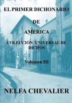 El Primer Dichonario de América III - Ilustrada-A Color: Colección Universal de Dichos