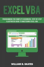 Excel VBA: Programming for Complete Beginners, Step-By-Step Illustrated Guide to Mastering Excel VBA