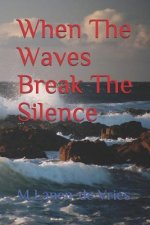 When The Waves Break The Silence