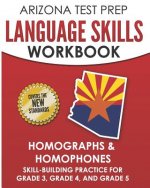 Arizona Test Prep Language Skills Workbook Homographs & Homophones: Skill-Building Practice for Grade 3, Grade 4, and Grade 5