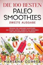 Die 100 BESTEN PALEO SMOOTHIES ZWEITE AUSGABE: TRINKEN SIE GESUNDE SMOOTHIES, DIE IHNEN HELFEN, GEWICHT ZU VERLIEREN UND SICH ENGETISCH Zu FUEHLEN