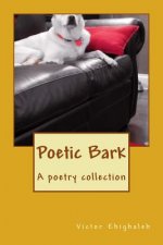 Poetic Bark: A poetry collection