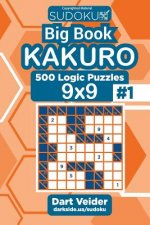 Sudoku Big Book Kakuro - 500 Logic Puzzles 9x9 (Volume 1)