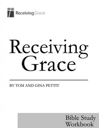 Receiving Grace: Bible Study Workbook