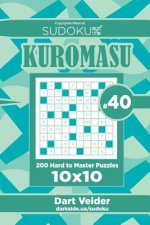 Sudoku Kuromasu - 200 Hard to Master Puzzles 10x10 (Volume 40)