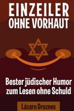 Einzeiler Ohne Vorhaut: Bester jüdischer Humor zum Lesen ohne Schuld. Gut für Juden und Nichtjuden. An Ein ökumenischer Beitrag zu Solidarität