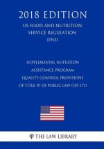 Supplemental Nutrition Assistance Program - Quality Control Provisions of Title IV of Public Law (107-171) (US Food and Nutrition Service Regulation)