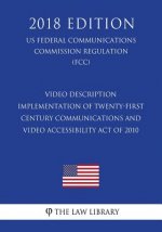 Video Description - Implementation of Twenty-First Century Communications and Video Accessibility Act of 2010 (US Federal Communications Commission Re