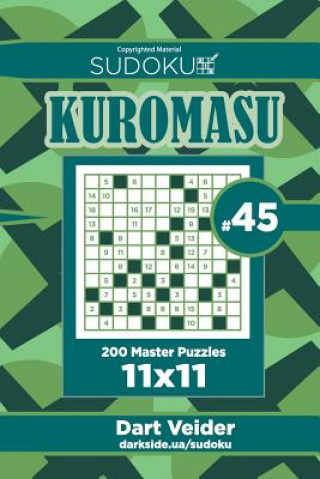 Sudoku Kuromasu - 200 Master Puzzles 11x11 (Volume 45)